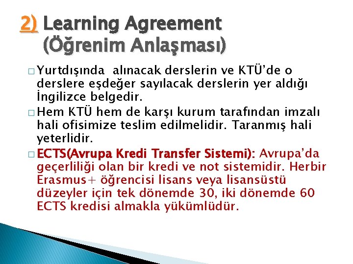 2) Learning Agreement (Öğrenim Anlaşması) � Yurtdışında alınacak derslerin ve KTÜ’de o derslere eşdeğer