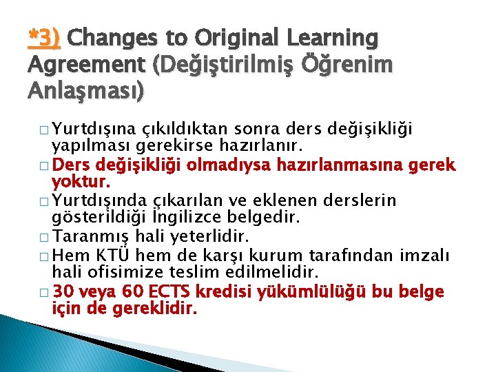 *3) Changes to Original Learning Agreement (Değiştirilmiş Öğrenim Anlaşması) � Yurtdışına çıkıldıktan sonra ders