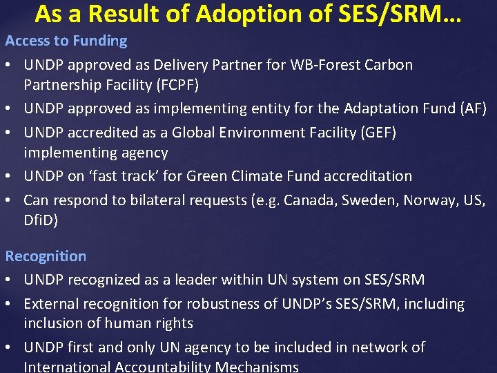 As a Result of Adoption of SES/SRM… Access to Funding • UNDP approved as
