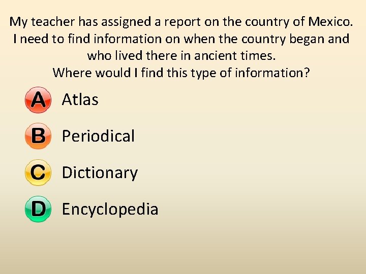 My teacher has assigned a report on the country of Mexico. I need to