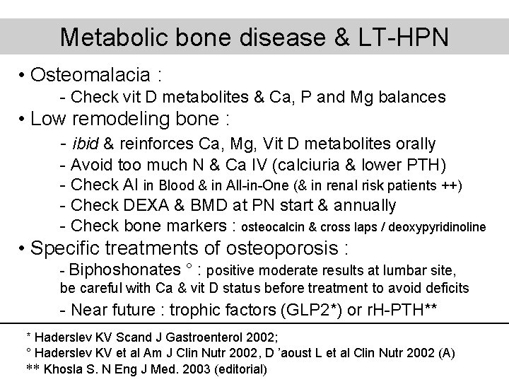 Metabolic bone disease & LT-HPN • Osteomalacia : - Check vit D metabolites &