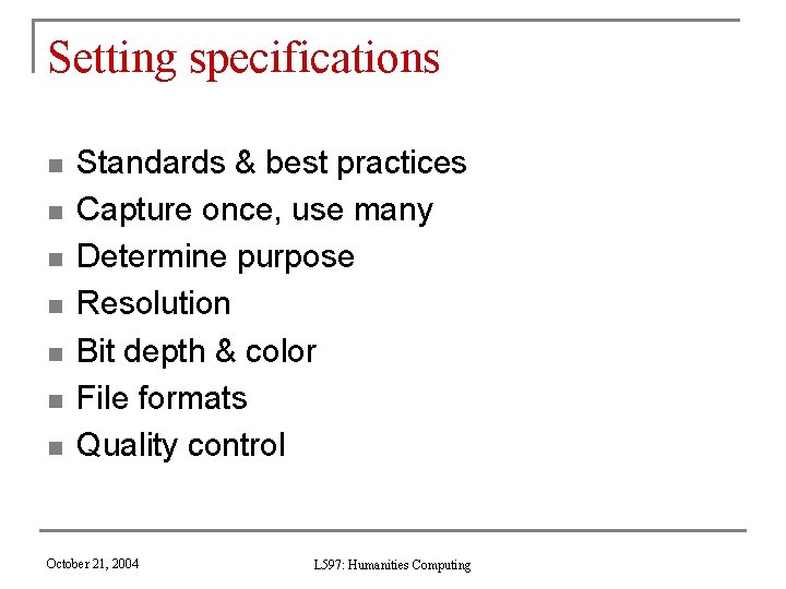 Setting specifications n n n n Standards & best practices Capture once, use many