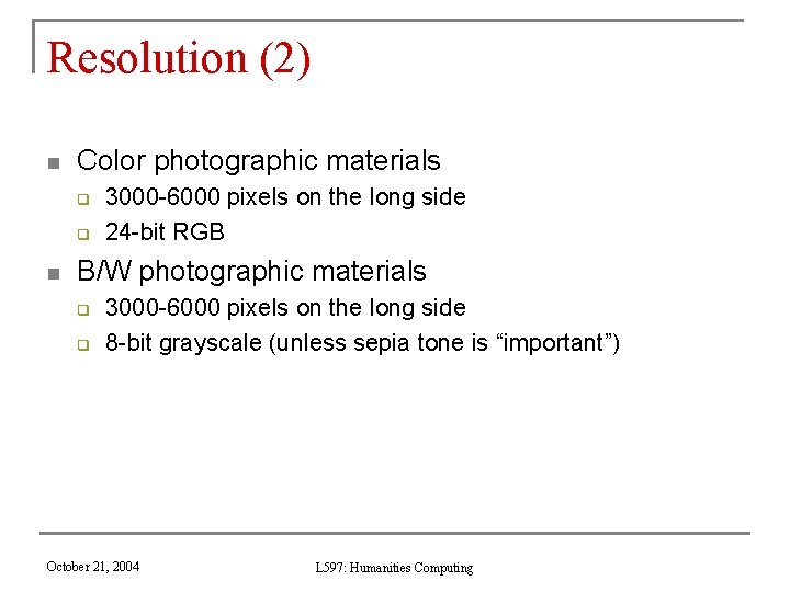 Resolution (2) n Color photographic materials q q n 3000 -6000 pixels on the