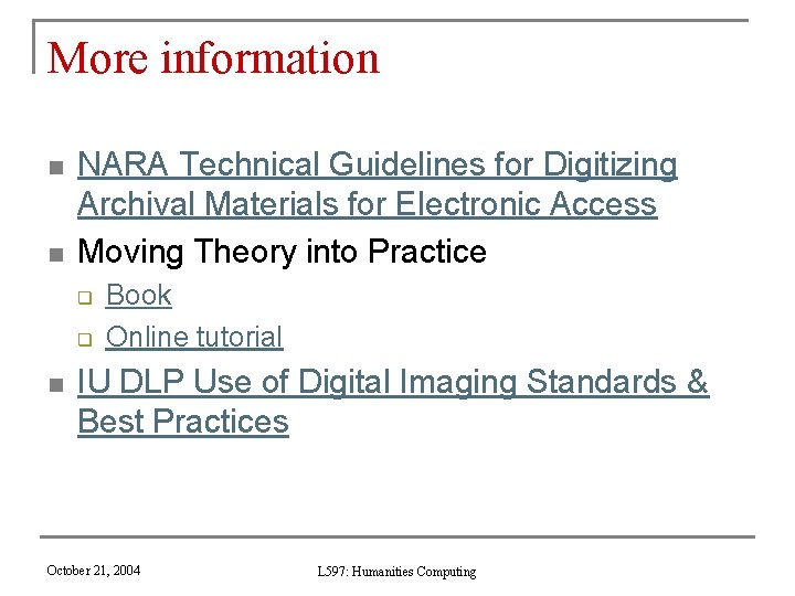 More information n n NARA Technical Guidelines for Digitizing Archival Materials for Electronic Access