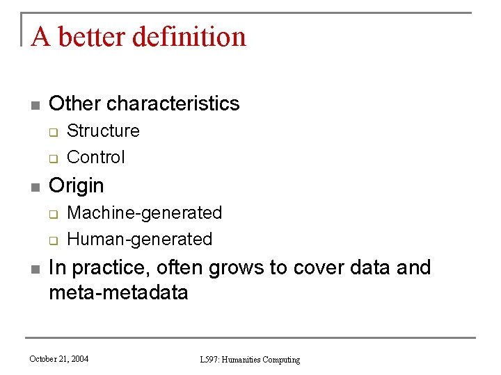 A better definition n Other characteristics q q n Origin q q n Structure