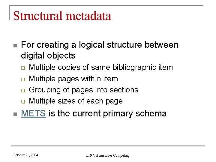 Structural metadata n For creating a logical structure between digital objects q q n