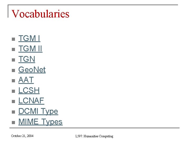 Vocabularies n n n n n TGM II TGN Geo. Net AAT LCSH LCNAF