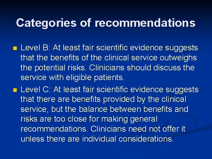Categories of recommendations n n Level B: At least fair scientific evidence suggests that