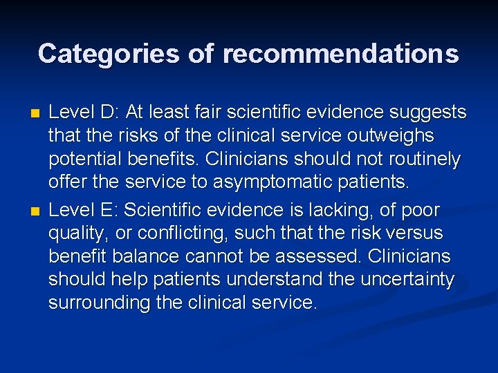 Categories of recommendations n n Level D: At least fair scientific evidence suggests that