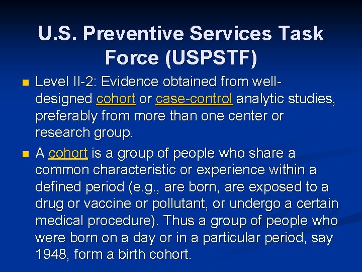 U. S. Preventive Services Task Force (USPSTF) n n Level II-2: Evidence obtained from