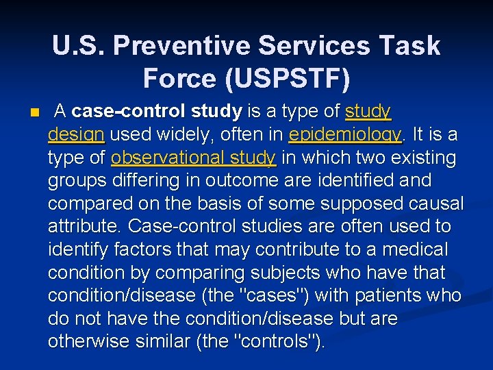 U. S. Preventive Services Task Force (USPSTF) n A case-control study is a type