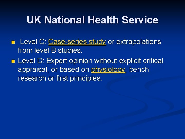 UK National Health Service n n Level C: Case-series study or extrapolations from level