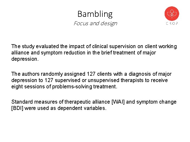 Bambling Focus and design The study evaluated the impact of clinical supervision on client