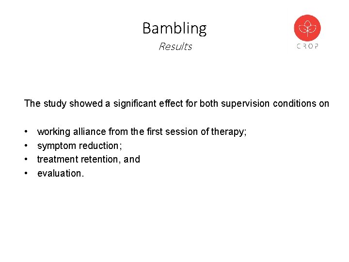Bambling Results The study showed a significant effect for both supervision conditions on •