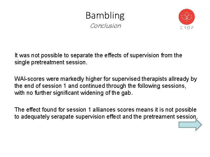 Bambling Conclusion It was not possible to separate the effects of supervision from the