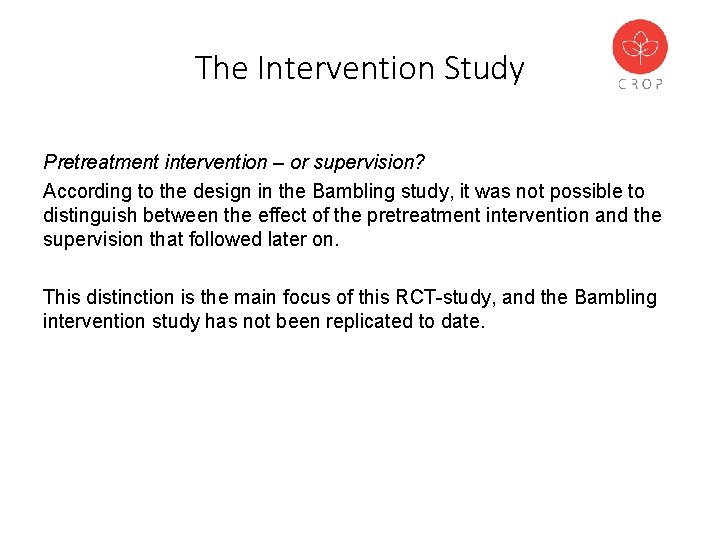 The Intervention Study Pretreatment intervention – or supervision? According to the design in the