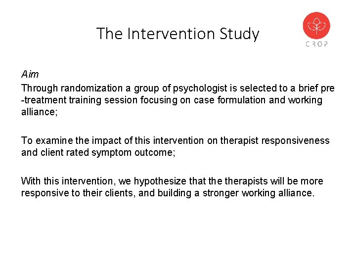 The Intervention Study Aim Through randomization a group of psychologist is selected to a