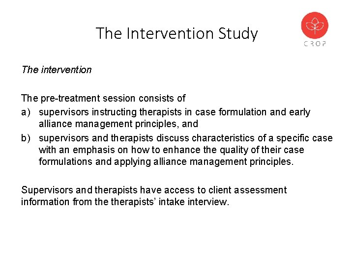 The Intervention Study The intervention The pre-treatment session consists of a) supervisors instructing therapists
