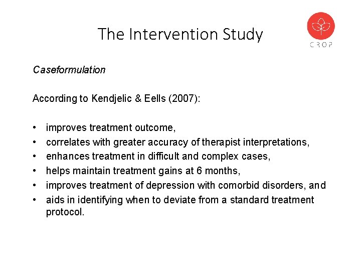 The Intervention Study Caseformulation According to Kendjelic & Eells (2007): • • • improves