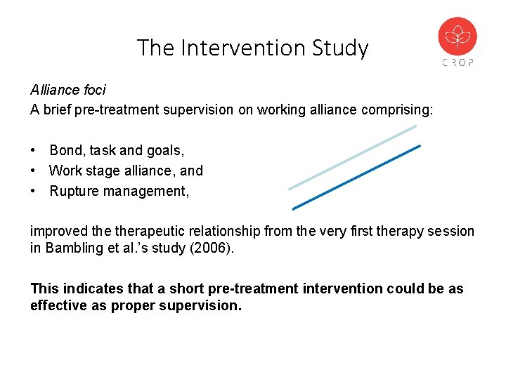 The Intervention Study Alliance foci A brief pre-treatment supervision on working alliance comprising: •