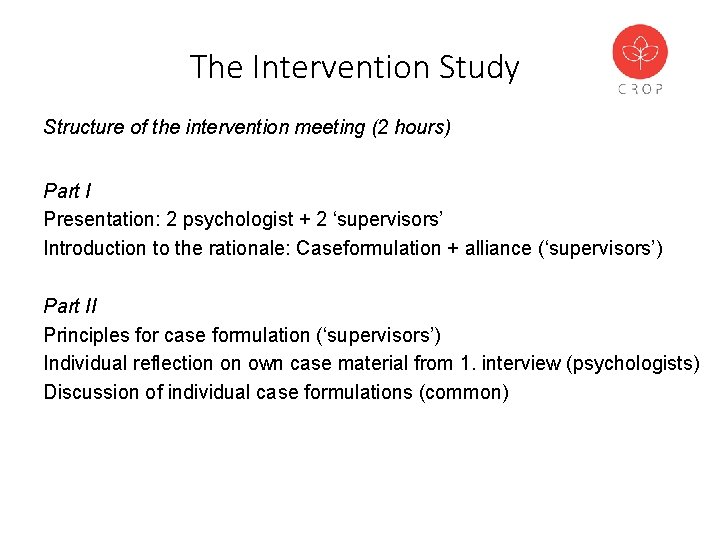 The Intervention Study Structure of the intervention meeting (2 hours) Part I Presentation: 2