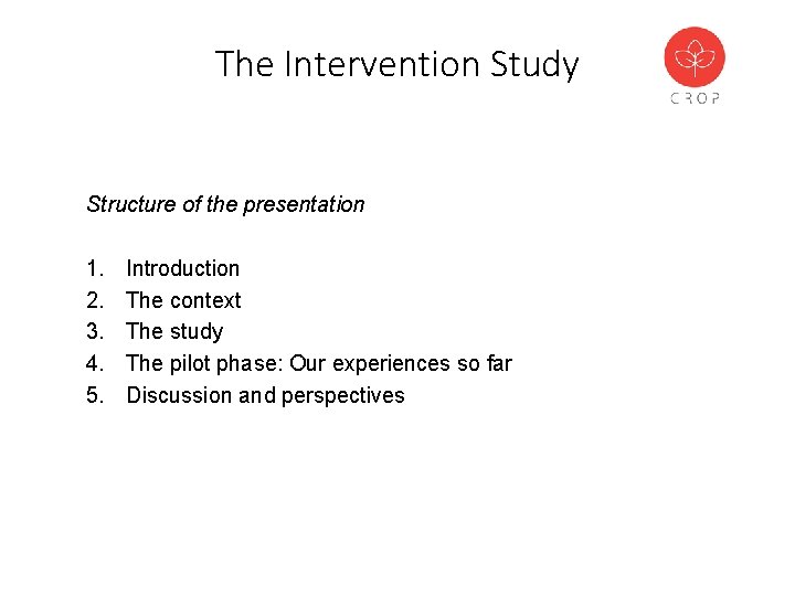 The Intervention Study Structure of the presentation 1. 2. 3. 4. 5. Introduction The