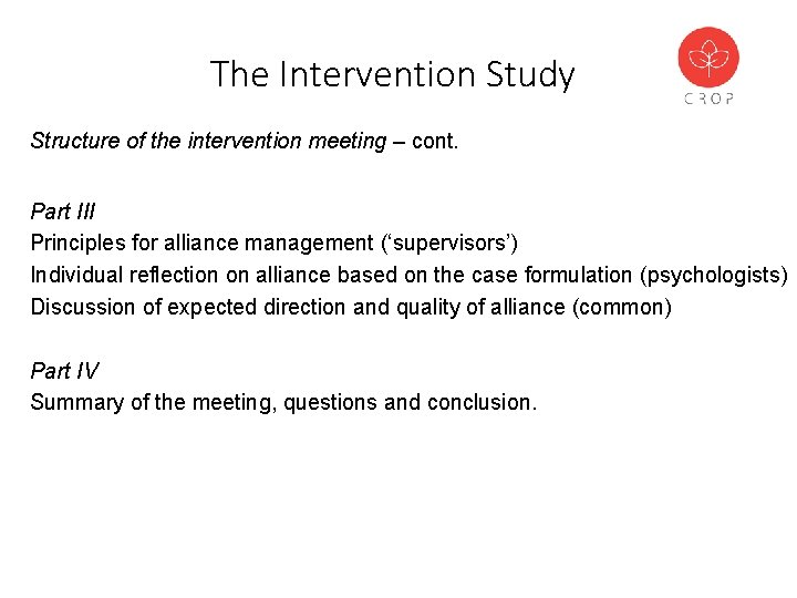The Intervention Study Structure of the intervention meeting – cont. Part III Principles for