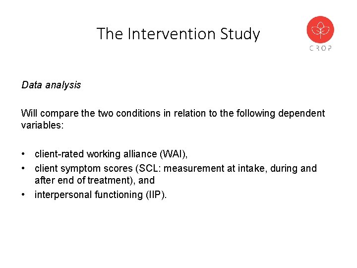 The Intervention Study Data analysis Will compare the two conditions in relation to the