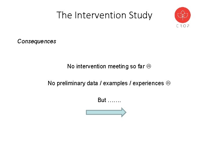 The Intervention Study Consequences No intervention meeting so far No preliminary data / examples