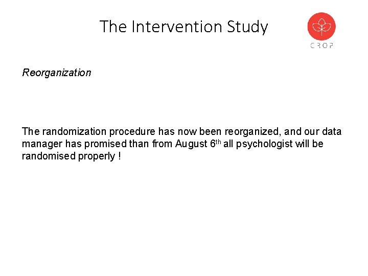 The Intervention Study Reorganization The randomization procedure has now been reorganized, and our data