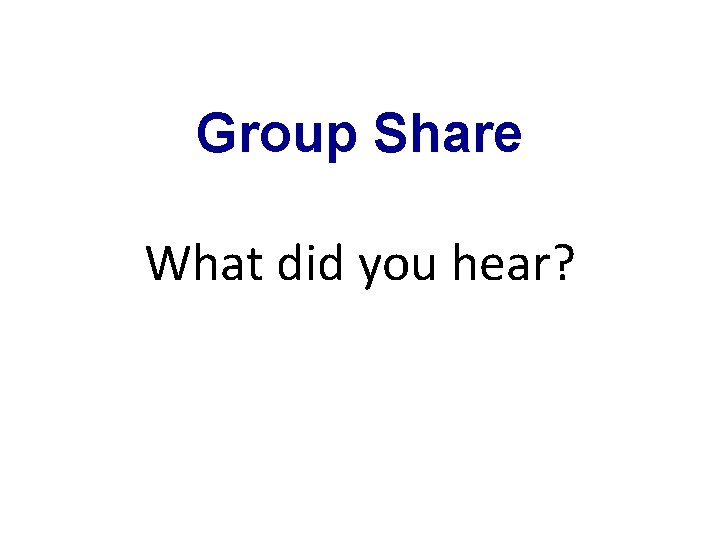 Group Share What did you hear? 