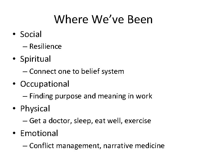 Where We’ve Been • Social – Resilience • Spiritual – Connect one to belief