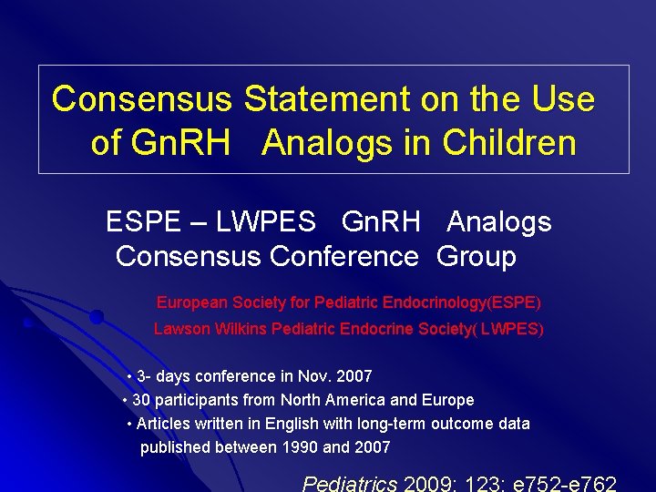 Consensus Statement on the Use of Gn. RH Analogs in Children ESPE – LWPES