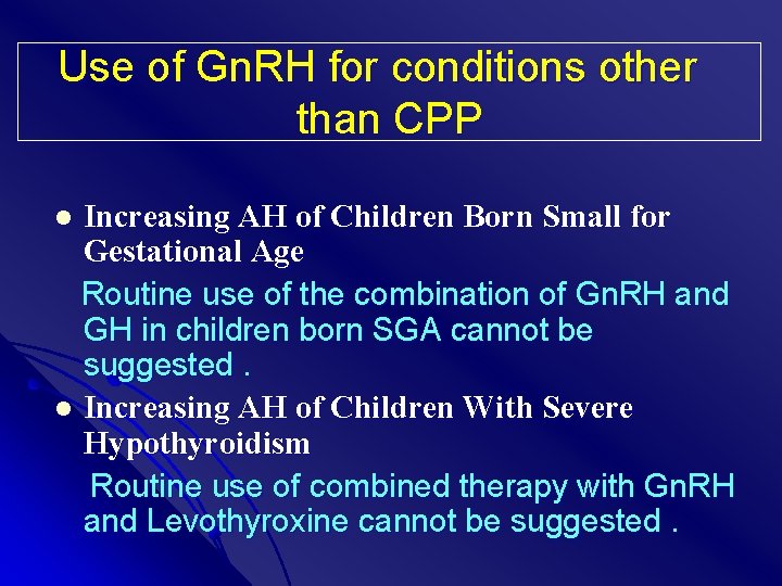 Use of Gn. RH for conditions other than CPP Increasing AH of Children Born