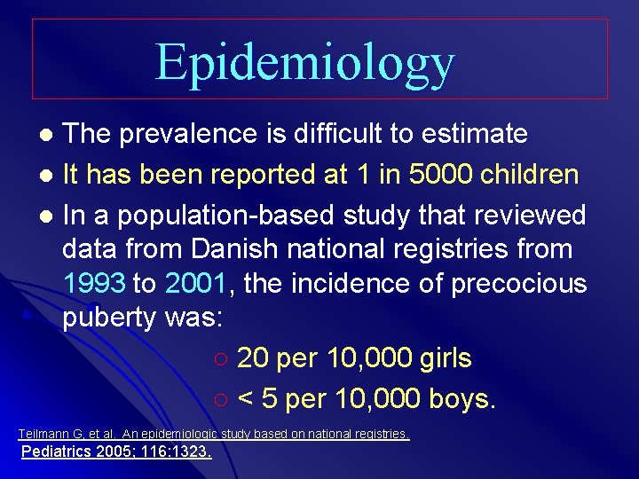 Epidemiology The prevalence is difficult to estimate l It has been reported at 1