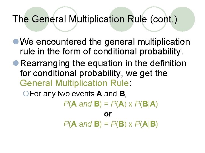 The General Multiplication Rule (cont. ) l We encountered the general multiplication rule in