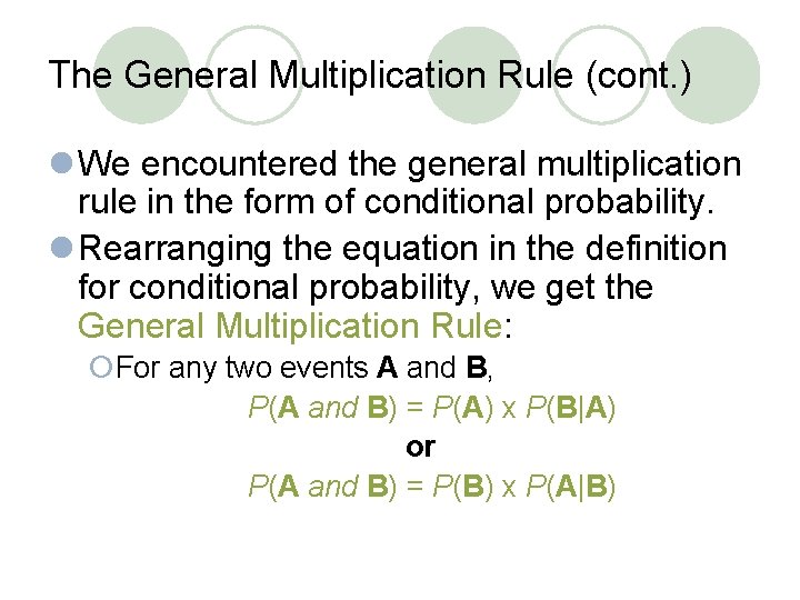 The General Multiplication Rule (cont. ) l We encountered the general multiplication rule in The General Multiplication Rule (cont. ) l We encountered the general multiplication rule in