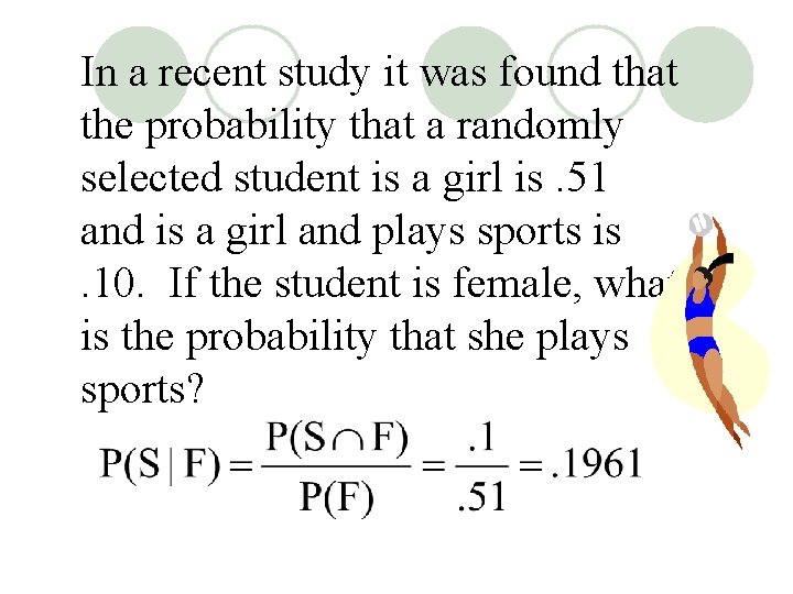 In a recent study it was found that the probability that a randomly selected