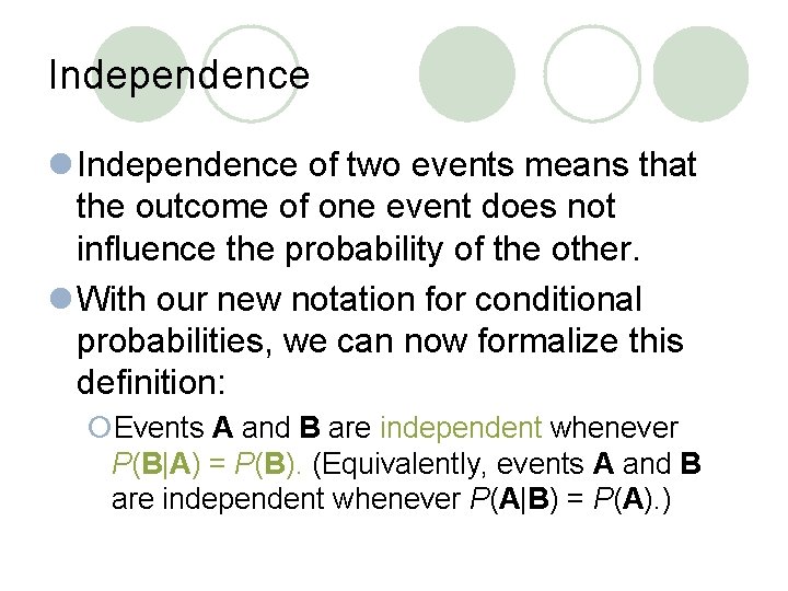 Independence l Independence of two events means that the outcome of one event does