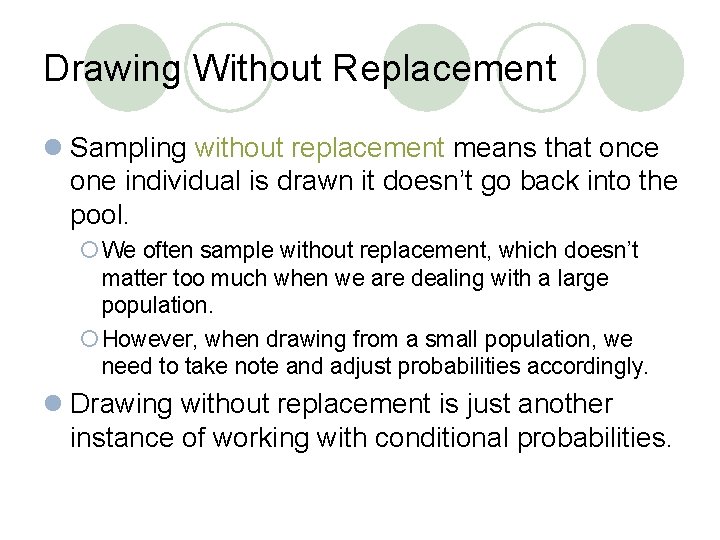 Drawing Without Replacement l Sampling without replacement means that once one individual is drawn