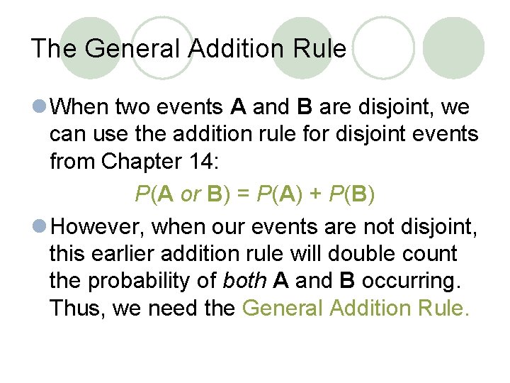 The General Addition Rule l When two events A and B are disjoint, we