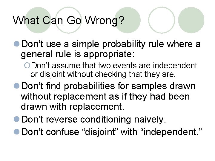 What Can Go Wrong? l Don’t use a simple probability rule where a general What Can Go Wrong? l Don’t use a simple probability rule where a general