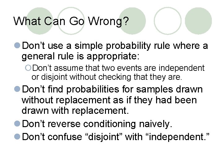 What Can Go Wrong? l Don’t use a simple probability rule where a general