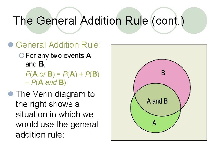 The General Addition Rule (cont. ) l General Addition Rule: ¡ For any two The General Addition Rule (cont. ) l General Addition Rule: ¡ For any two
