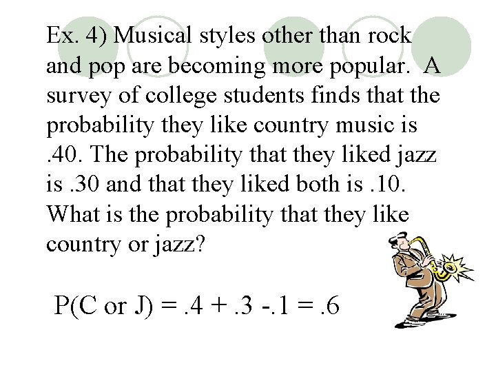 Ex. 4) Musical styles other than rock and pop are becoming more popular. A