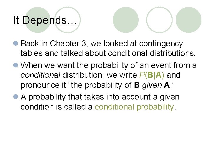 It Depends… l Back in Chapter 3, we looked at contingency tables and talked