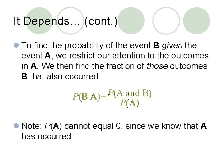 It Depends… (cont. ) l To find the probability of the event B given