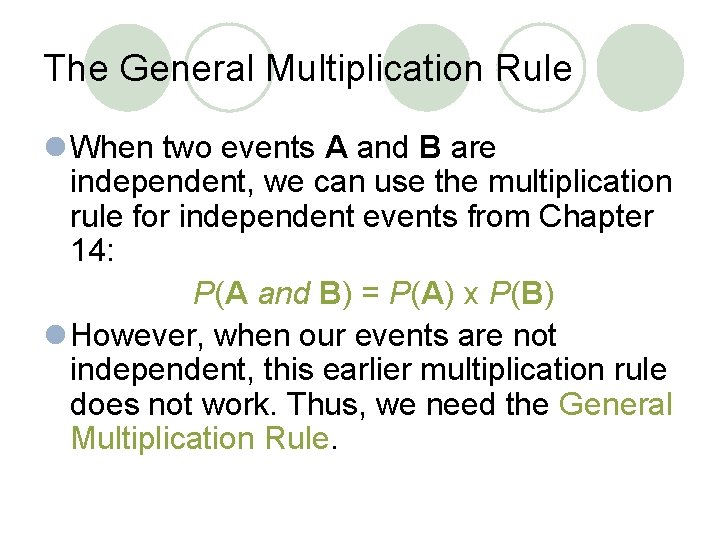 The General Multiplication Rule l When two events A and B are independent, we The General Multiplication Rule l When two events A and B are independent, we