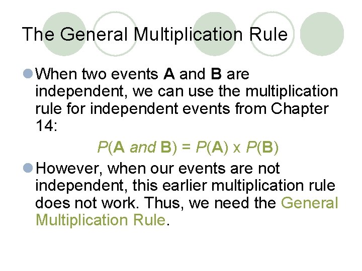 The General Multiplication Rule l When two events A and B are independent, we