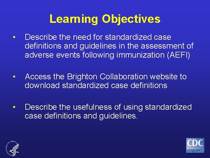 Learning Objectives • Describe the need for standardized case definitions and guidelines in the